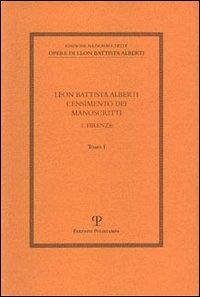 Leon Battista Alberti. Censimento Dei Manoscritti: 1. Firenze - Bertolini, Lucia