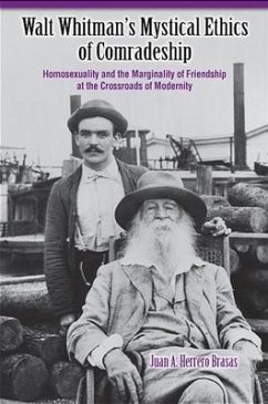 Walt Whitman's Mystical Ethics of Comradeship: Homosexuality and the Marginality of Friendship at the Crossroads of Modernity - Hererro Brasas, Juan A.