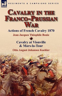 Cavalry in the Franco-Prussian War - Bonie, Jean Jacques The¿ophile; Kaehler, Otto August Johannes