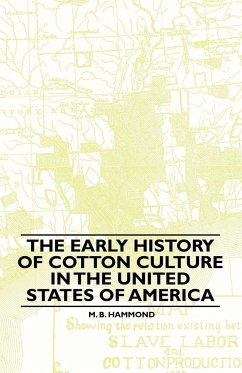 The Early History Of Cotton Culture In The United States Of America - Hammond, M. B.