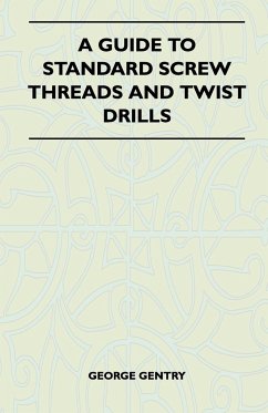 A Guide to Standard Screw Threads and Twist Drills - Gentry, George