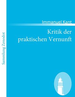 Kritik der praktischen Vernunft - Kant, Immanuel