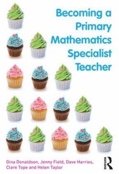Becoming a Primary Mathematics Specialist Teacher - Donaldson, Gina; Field, Jenny; Harries, Dave