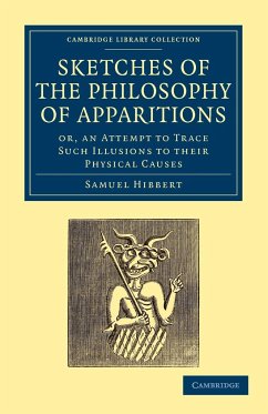 Sketches of the Philosophy of Apparitions - Hibbert, Samuel