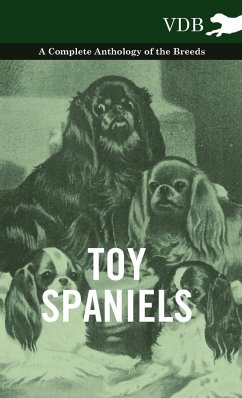 Toy Spaniels - A Complete Anthology of the Breeds - Various