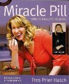 Miracle Pill: 10 Truths to Healty, Thin, & Sexy