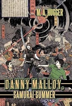Danny Malloy, Samurai Summer - Hugger, M. A.