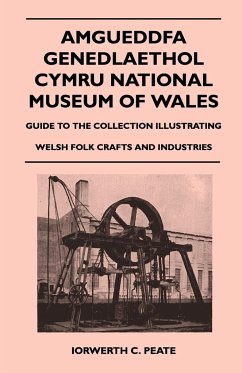 Amgueddfa Genedlaethol Cymru National Museum Of Wales - Guide To The Collection Illustrating Welsh Folk Crafts And Industries - Iorwerth C. Peate
