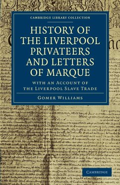 History of the Liverpool Privateers and Letters of Marque - Williams, Gomer