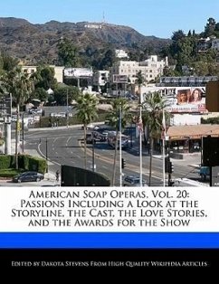 American Soap Operas, Vol. 20: Passions Including a Look at the Storyline, the Cast, the Love Stories, and the Awards for the Show - Stevens, Dakota