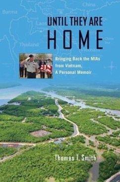 Until They Are Home: Bringing Back the MIAs from Vietnam, a Personal Memoir - Smith, Thomas Ty