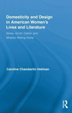 Domesticity and Design in American Women's Lives and Literature - Hellman, Caroline