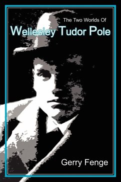 The Two Worlds of Wellesley Tudor Pole - Fenge, Gerry