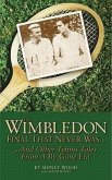 The Wimbledon Final That Never Was...: ...and Other Tennis Tales from a Bygone Era