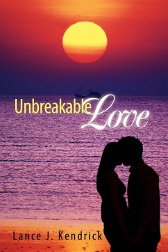 Unbreakable Love - Kendrick, Lance J.