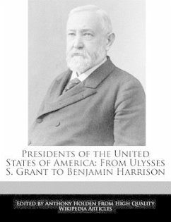Presidents of the United States of America: From Ulysses S. Grant to Benjamin Harrison - Hartsoe, Holden Holden, Anthony