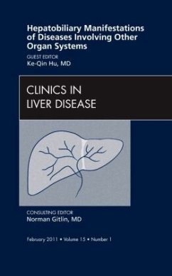 Hepatobiliary Manifestations of Diseases Involving Other Organ Systems , An Issue of Clinics in Liver Disease - Hu, Ke-Qin