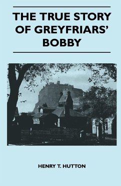 The True Story Of Greyfriars' Bobby - Hutton, Henry T.