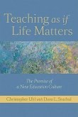 Teaching as If Life Matters: The Promise of a New Education Culture