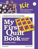 My First Quilt Book Kit: Machine Sewing [With 5 Quilt Plans, 4 Patch Templates]