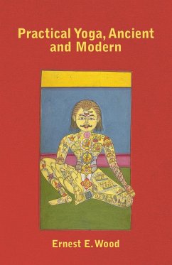 Practical Yoga, Ancient and Modern - Wood, Ernest E.