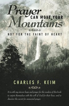 Prayer Can Move Your Mountains - Keim, Charles F.