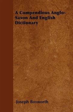 A Compendious Anglo-Saxon And English Dictionary - Bosworth, Joseph