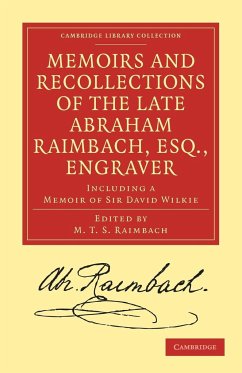 Memoirs and Recollections of the Late Abraham Raimbach, Esq., Engraver