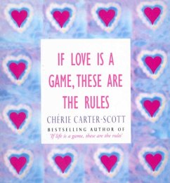 If Love Is A Game, These Are The Rules - Carter-Scott, Cherie