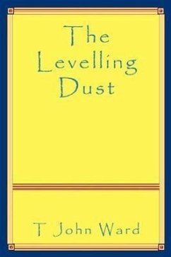 The Levelling Dust - Ward, T. John