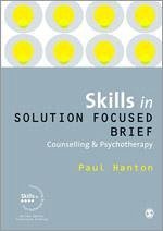 Skills in Solution Focused Brief Counselling and Psychotherapy - Hanton, Paul