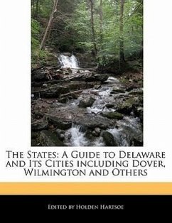 The States: A Guide to Delaware and Its Cities Including Dover, Wilmington and Others - Hartsoe, Holden Holden, Anthony