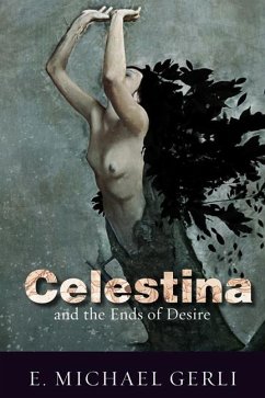 Celestina and the Ends of Desire - Gerli, E Michael