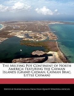 The Melting Pot Continent of North America: Featuring the Cayman Islands (Grand Cayman, Cayman Brac, Little Cayman) - Scaglia, Beatriz