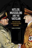 Hitler, Mussolini, and the Vatican