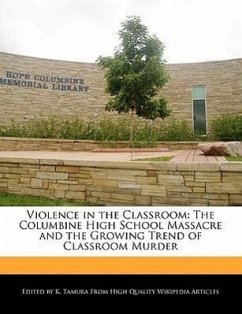 Violence in the Classroom: The Columbine High School Massacre and the Growing Trend of Classroom Murder - Cleveland, Jacob Tamura, K.