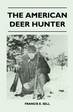 The American Deer Hunter - Sell, Francis E.