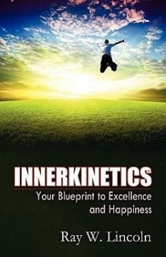 Innerkinetics - Your Blueprint to Success and Happiness - Lincoln, Ray W.