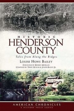 Historic Henderson County: Tales from Along the Ridges - Bailey, Louise Howe