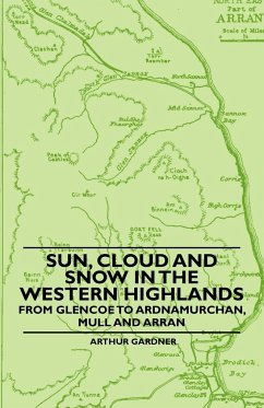 Sun, Cloud And Snow in the Western Highlands - From Glencoe to Ardnamurchan, Mull and Arran - Gardner, Arthur