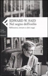 Nel segno dell'esilio. Riflessioni, letture e altri saggi - Said, Edward W. Nel segno dell'esilio. Riflessioni, letture e altri saggi - Said, Edward W.