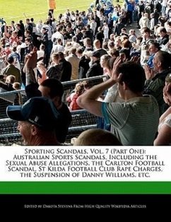 Sporting Scandals, Vol. 7 (Part One): Australian Sports Scandals, Including the Sexual Abuse Allegations, the Carlton Football Scandal, St Kilda Footb - Fort, Emeline Stevens, Dakota