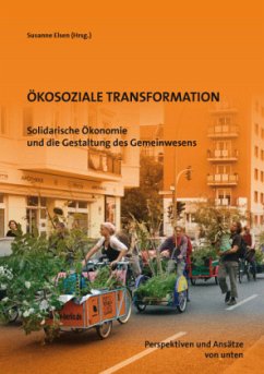 Ökosoziale Transformation - Biesecker, Adelheid;Biever, Romain;Beuerle, Iris;Elsen, Susanne