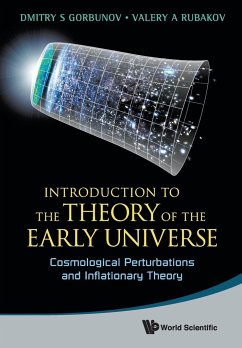 INTRODUCTION TO THE THEORY OF THE EARLY UNIVERSE - Rubakov, Valery A (Russian Academy Of Sci, Russia & M V Lomonosov Mo; Gorbunov, Dmitry S (Russian Academy Of Sci, Russia)
