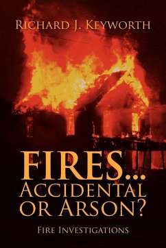 Fires...Accidental or Arson? - Keyworth, Richard J.