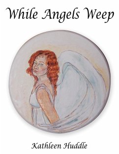 While Angels Weep - Huddle, Kathleen