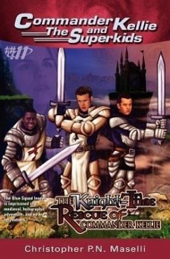 (Commander Kellie and the Superkids' Adventures #11) The Knight-Time Rescue of Commander Kellie - Maselli, Christopher P N