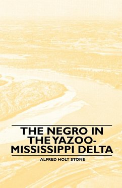 The Negro in the Yazoo-Mississippi Delta - Stone, Alfred Holt