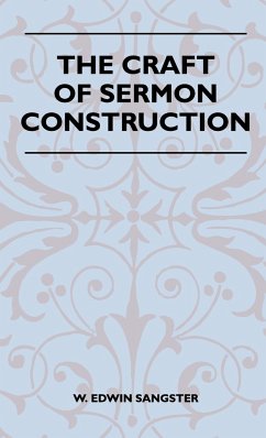 The Craft Of Sermon Construction - Sangster, W. Edwin