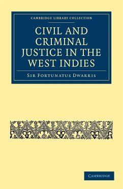 Civil and Criminal Justice in the West Indies - Dwarris, Fortunatus; Dwarris, Fortunatus